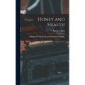 Honey and Health; a Nutrimental, Medicinal and Historical Commentary