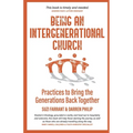 Being an Intergenerational Church: Practices to Bring the Generations Back Together