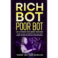 Rich Bot Poor Bot, Let AI Teach You About Success with the Ease of ChatGPT for Entrepreneurs, Beginners and Professionals: Unlock the Power of ChatGPT