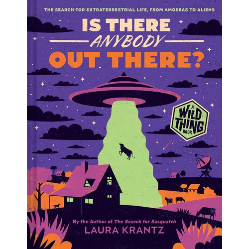 Is There Anybody Out There? (a Wild Thing Book): The Search for Extraterrestrial Life, from Amoebas to Aliens
