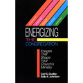 Energizing the Congregation: Images That Shape Your Church's Ministry