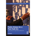 Public History for a Post-Truth Era: Fighting Denial Through Memory Movements