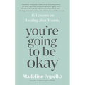 You're Going to Be Okay: 16 Lessons on Healing After Trauma