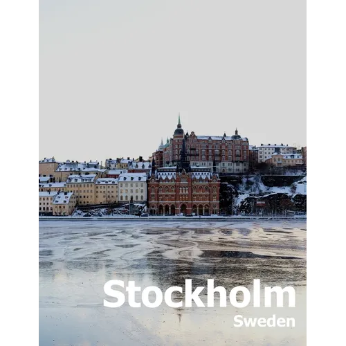 Stockholm Sweden: Coffee Table Photography Travel Picture Book Album Of A Scandinavian Swedish Country And City In The Baltic Sea Large