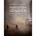 Forgotten London: Exploring the Hidden Life of the City
