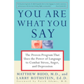 You Are What You Say: The Proven Program That Uses the Power of Language to Combat Stress, Anger, and Depression