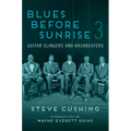 Blues Before Sunrise 3: Guitar Slingers and Backbeaters