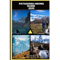 Patagonia Hiking Guide 2025