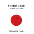 Political Losers: In Canada, U.S., Ukraine