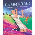 Courage in Her Cleats: The Story of Soccer Star Abby Wambach