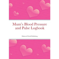 Mum's Blood Pressure and Pulse Logbook