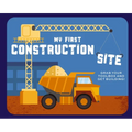 My First Construction Site: Grab Your Toolbox and Get Building!