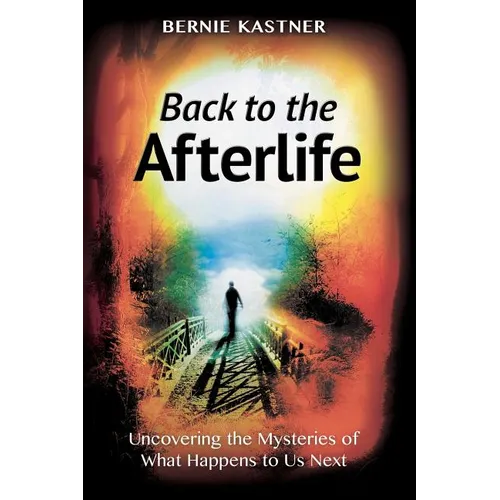 Back to the Afterlife: Uncovering the Mysteries of What Happens to Us Next