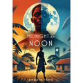 Midnight at Noon (2nd Edition): A Novel of Resistance and Resilience in Haiti