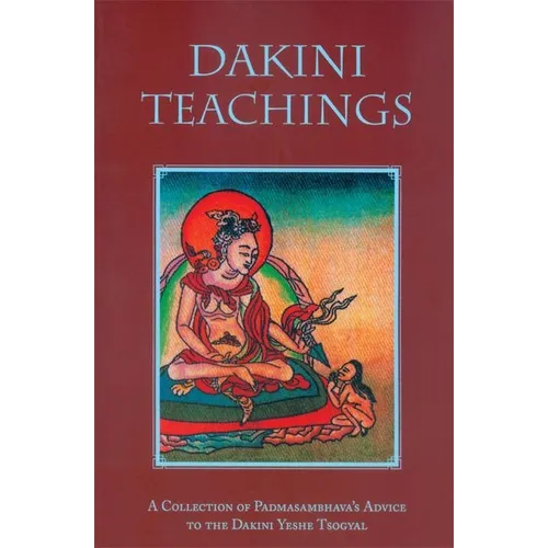 Dakini Teachings: A Collectin of Padmasambhava's Advice to the Dakini Yeshe Tsogyal