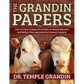 The Grandin Papers: Over 50 Years of Research on Animal Behavior and Welfare That Improved the Livestock Industry