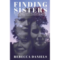 Finding Sisters: How One Adoptee Used DNA Testing and Determination to Uncover Family Secrets and Find Her Birth Family