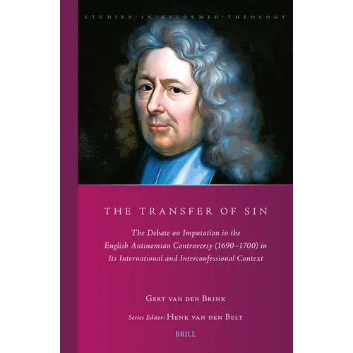 The Transfer of Sin: The Debate on Imputation in the English Antinomian Controversy (1690-1700) in Its International and Interconfessional Context