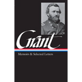 Ulysses S. Grant: Memoirs & Selected Letters (Loa #50)
