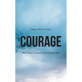 Courage: The Power to Stand Out Without Fear