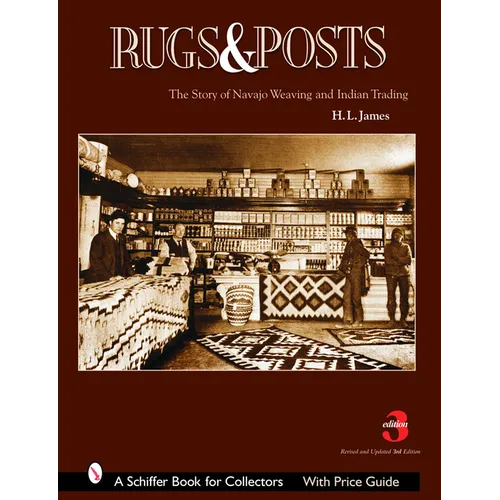 Rugs and Posts: The Story of Navajo Weaving and the Role of the Indian Trader