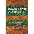 Creation Care Discipleship: Why Earthkeeping Is an Essential Christian Practice