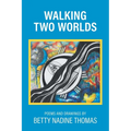 Walking Two Worlds: Poems and Drawings