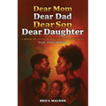 Dear Mom Dear Dad Dear Son Dear Daughter: A Book of Letters of Love, Forgiveness, Pain and Growth
