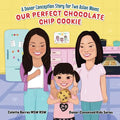 Our Perfect Chocolate Chip Cookie - A Donor Conception Story for Two Asian Moms: A Delightful Kids' Story (Age 0-6) On Being Donor-Conceived - LGBTQ T