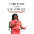 Find Your Voice: Lead Your LIfe: The Power of Speaking Up, Standing Out, and Stepping Forward