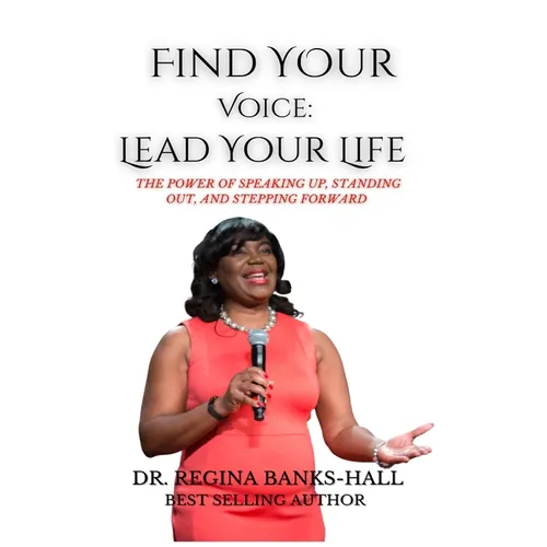 Find Your Voice: Lead Your LIfe: The Power of Speaking Up, Standing Out, and Stepping Forward