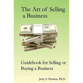 The Art of Selling a Business: Guidebook for Buying or Selling a Business