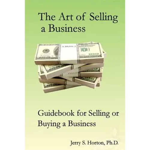 The Art of Selling a Business: Guidebook for Buying or Selling a Business