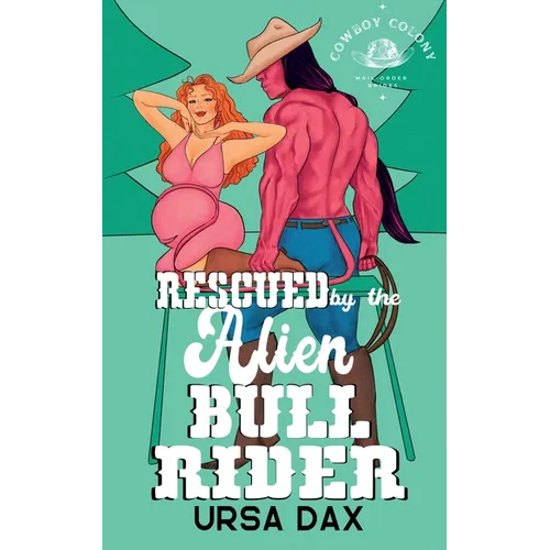 Rescued by the Alien Bull Rider