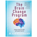 The Brain Change Program: 6 Steps to Renew Your Mind and Transform Your Life