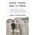 Once There Was a Town: The Memory Books of a Lost Jewish World