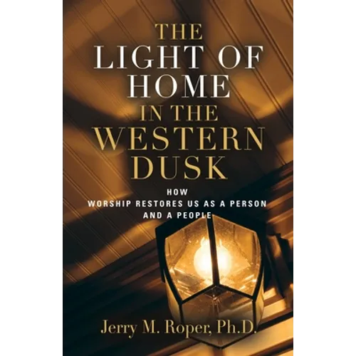 The Light Of Home In The Western Dusk: How Worship Restores Us as a Person & People