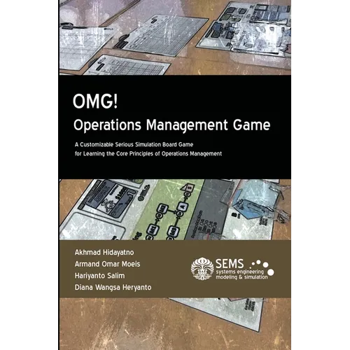 OMG! - Operations Management Game: A Customizable Serious Simulation Board Game for Learning the Core Principles of Operations Management