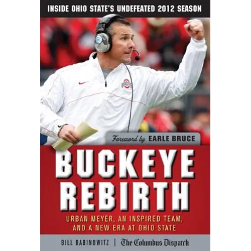 Buckeye Rebirth: Urban Meyer, an Inspired Team, and a New Era at Ohio State