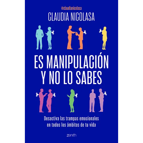 Es Manipulación Y No Lo Sabes: Desactiva Las Trampas Emocionales / It's Manipulation and You Don't Even Know It