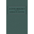 A Civic Biology: The Original 1914 Edition at the Heart of the "Scope's Monkey Trial"