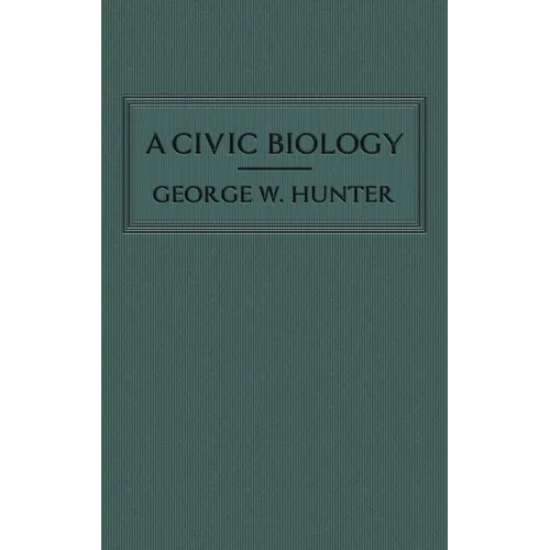 A Civic Biology: The Original 1914 Edition at the Heart of the "Scope's Monkey Trial"