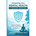 Protecting Your Mental Health: If You Don't, Who Will?
