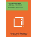 The Church and Medical Missions: In Africa and Other Lands