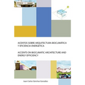 Acentos Sobre Arquitectura Bioclimática Y Eficiencia Energética
