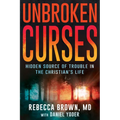 Unbroken Curses: Hidden Source of Trouble in the Christian's Life