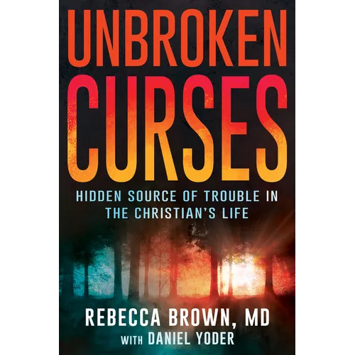Unbroken Curses: Hidden Source of Trouble in the Christian's Life