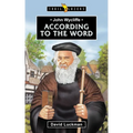 John Wycliffe: According to the Word