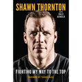 Shawn Thornton: Fighting My Way to the Top