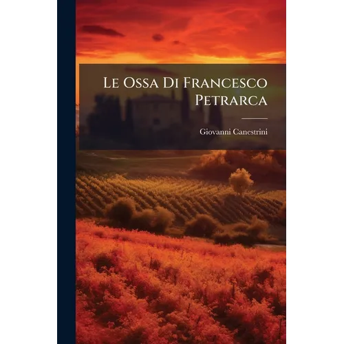 Le Ossa Di Francesco Petrarca: Studio Antropologico...